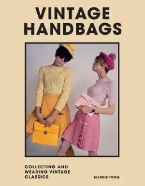 Marnie Fogg: Vintage Handbags [2022] hardback